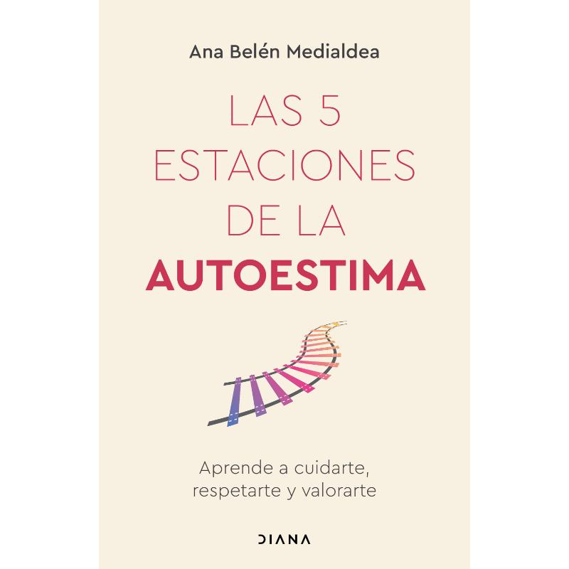 Las 5 Estaciones De La Autoestima Aprende A Cuidarte, Respetarte Y Valorarte - Farmacias Arrocha