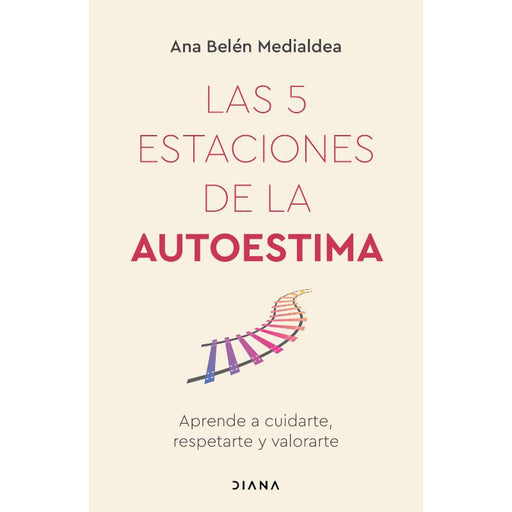 Las 5 Estaciones De La Autoestima Aprende A Cuidarte, Respetarte Y Valorarte - Farmacias Arrocha