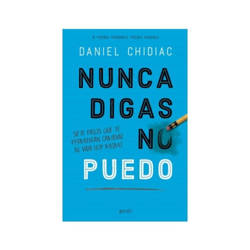Nunca digas no puedo Siete pasos que te permitirán cambiar tu vida hoy mismo - Farmacias Arrocha