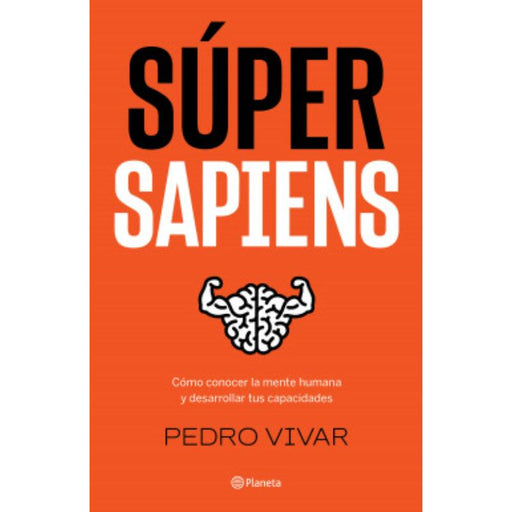 Súper Sapiens Cómo Conocer La Mente Humana Y Desarrollar Tus Capacidades - Farmacias Arrocha