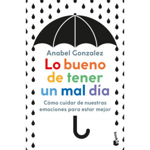 Lo Bueno De Tener Un Mal Día Cómo Cuidar De Nuestras Emociones Para Estar Mejor - Farmacias Arrocha