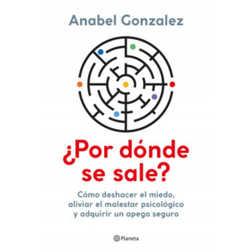 ¿Por Dónde Se Sale? Cómo Deshacer El Miedo, Aliviar El Malestar Psicológico Y Adquirir Un Apego Seguro - Farmacias Arrocha