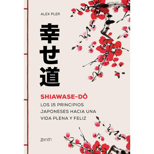 Shiawase - Dô Los 15 Principios Japoneses Hacia Una Vida Plena Y Feliz - Farmacias Arrocha