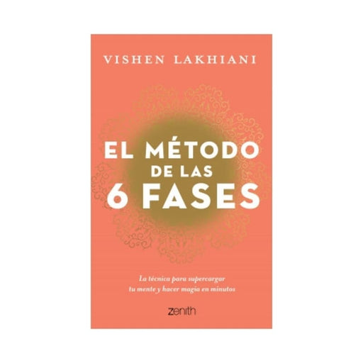El método de las 6 fases La técnica probada para supercargar tu mente, lograr tus objetivos y hacer magia en minutos - Farmacias Arrocha