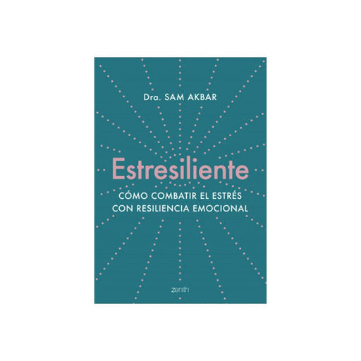 Estresiliente Cómo Combatir El Estrés Con Resiliencia Emocional - Farmacias Arrocha