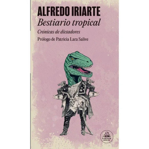Bestiario Tropical Crónicas De Dictadores - Farmacias Arrocha