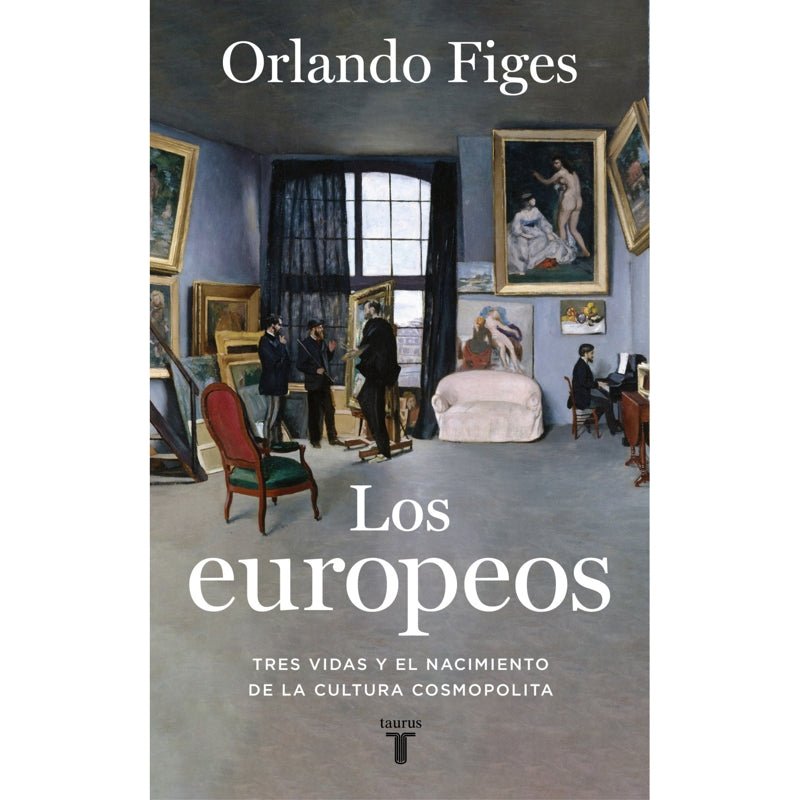 Los europeos Tres vidas y el nacimiento de la cultura cosmopolita - Farmacias Arrocha