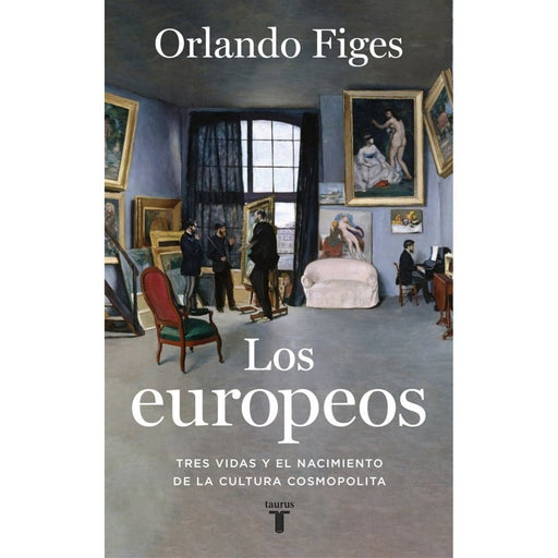 Los europeos Tres vidas y el nacimiento de la cultura cosmopolita - Farmacias Arrocha
